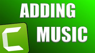 How to Add Music in Camtasia Studio 10 Bonus Looping it [upl. by Lewanna]