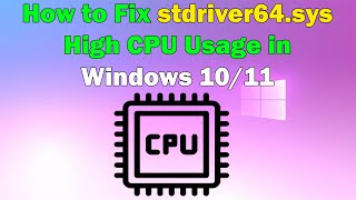 How to Solve stdriver64sys High CPU Problem in Windows 1011 [upl. by Araes]