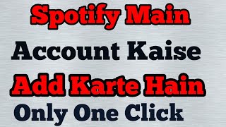 Spotify Me Account Add Kaise Karte Hain app account add how spotify songs [upl. by Kimmy]