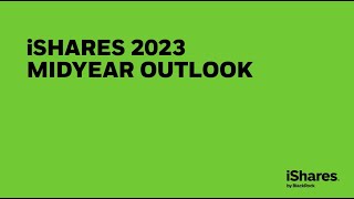 iShares 2023 Midyear Outlook Part 1 with Gargi Chaudhuri [upl. by Buyer909]