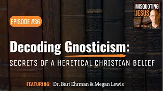 Decoding Gnosticism Secrets of a Heretical Christian Belief [upl. by Amethyst312]