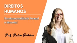 Direitos Humanos  Fundamentalidade Formal e Material  Prof Raisa Ribeiro [upl. by Nnazil]