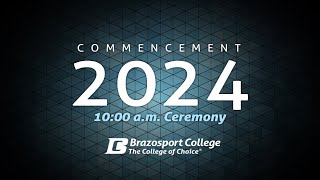 Brazosport College 2024 Commencement10AM [upl. by Marne377]