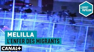 Melilla  Lenfer des migrants  LEffet Papillon [upl. by Rednaxela]