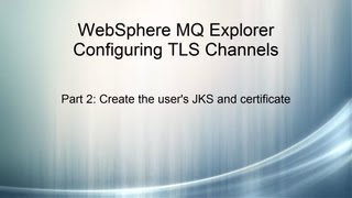 WMQ Explorer TLS 2 of 4 Create the users JKS and certificate [upl. by Gowrie]