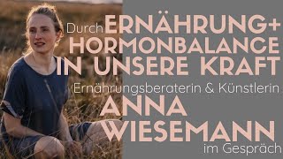 Durch Ernährung amp Hormonbalance in unsere Kraft – mit Anna Wiesemann [upl. by Ardnahsal]