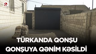 Türkanda qonşu qonşuya qənim kəsildi  İDDİA [upl. by Esoryram64]