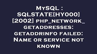 MySQL  SQLSTATEHY000 2002 phpnetworkgetaddresses getaddrinfo failed Name or service not kno [upl. by Natsirk]