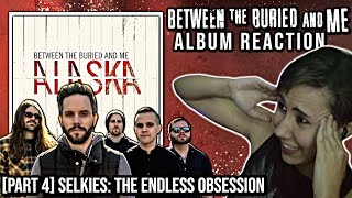 Between the Buried and Me Selkies The Endless Obsession  Alaska  Album Reaction Part 4 [upl. by Stearns191]