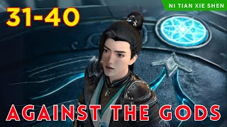 ❄️ AGAINST THE GODS 31  40🔥 Alur Cerita Donghua Ni Tian Xie Shen versi Novel Bahasa Indonesia [upl. by Yma523]