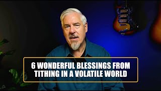 6 Wonderful Blessings From Tithing in a Volatile World [upl. by Iduj]