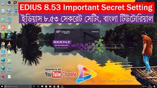 Edius 8 53 Most Important And Secret Setting  i sylhet  BANGLA [upl. by Dennard410]