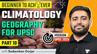 Climatology  PART 10  Geography for UPSC 2025  Sudarshan Gurjar [upl. by Yesteb]