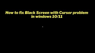 How to fix Black Screen with Cursor problem in windows 1011  one solution [upl. by Ilamad]