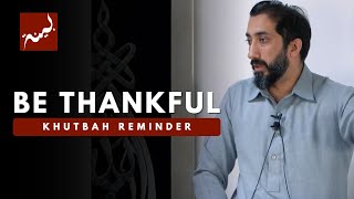 Expressing Gratitude  Khutbah Reminders  Nouman Ali Khan [upl. by Aviv360]