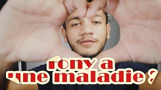 TONY A UNE MALADIE [upl. by Murtagh273]