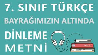 Bayrağımızın Altında Dinleme Metni  7 Sınıf Türkçe Özgün Yayınları [upl. by Michal]