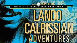 The Lando Calrissian Adventures  Journey to Solo A Star Wars Story Part 6 [upl. by Wiltshire]