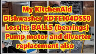 My KitchenAid dishwasher lost its balls bearings Motor  Diverter replacement too KDTE104DSS0 [upl. by Aerdno136]