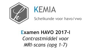 Examen scheikunde HAVO 2017I Contrastmiddel voor MRIscans 17 [upl. by Dahle288]