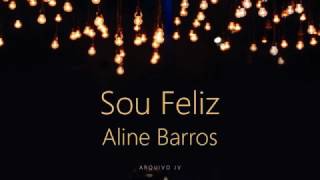 Aline Barros  Sou Feliz Playback com LETRA [upl. by Hultgren]