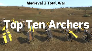 Medieval 2 Total war Top Ten Archers [upl. by Orsay]