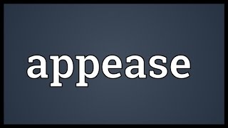 Appease Meaning [upl. by Einner]