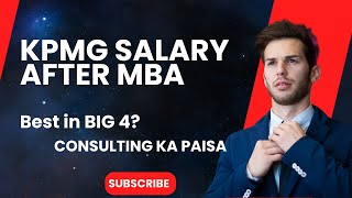 KPMG Consulting Salary Reality After MBA Best Salary in Big4 Roles selection process and more [upl. by Ule]