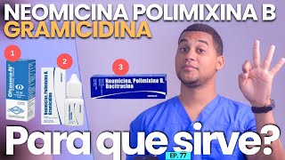 NEOMICINA POLIMIXINA B GRAMICIDINA PARA QUE SIRVE  3 COSAS [upl. by Shamrao291]