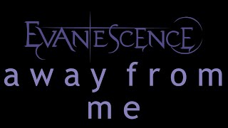 Evanescence  Away From Me Lyrics Origin [upl. by Trebled]