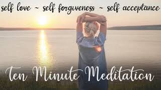 Self love  Self Forgiveness  Self Acceptance  10 minute guided meditation [upl. by Eelsnia381]