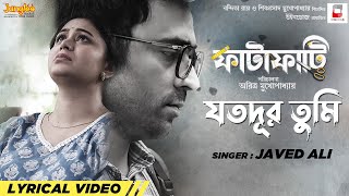 Jotodur Tumi  Javed Ali  Ritabhari  Abir  FATAFATI  Lyrical  Bengali Movie Song 2023 [upl. by Keyser]