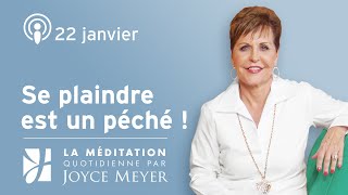 22 janvier  Se plaindre est un péché  – Méditation Quotidienne par Joyce Meyer [upl. by Alleinnad]