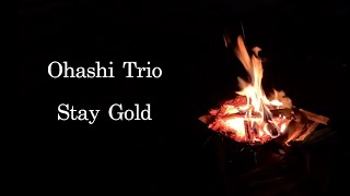 Ohashi Trio  Stay gold [upl. by Kassaraba442]