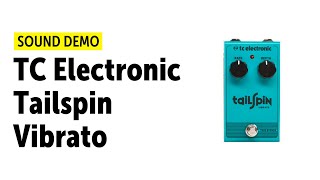 TC Electronic Tailspin Vibrato Sound Demo [upl. by Laina]