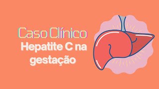 Discussão de caso clínico hepatite C na gestação [upl. by Solis868]