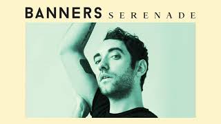 BANNERS  Serenade Official Audio [upl. by Dearden]