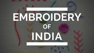 Embroidery of India  The History of Different Embroidery Styles in India 2018 [upl. by Aniv]