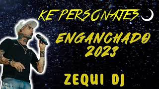 KE PERSONAJES  ENGANCHADO 2023  ZEQUI DJ [upl. by Tireb402]