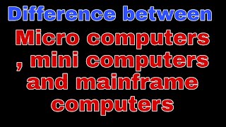 difference between microcomputers minicomputer mainframe computers types of computers sana khan [upl. by Emilio]