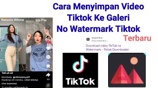 CARA MENYIMPAN VIDEO TIKTOK KE GALERI TANPA WATERMARK TIKTOK TERBARU [upl. by Eirehc]