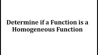 Determine if a Function is a Homogeneous Function [upl. by Zel750]