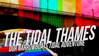 The tidal Thames our NARROWBOATS tidal adventure  Episode 10 [upl. by Ecinom]