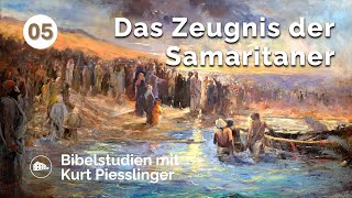 Das Zeugnis der Samaritaner  Kurt Piesslinger  Bibelstudien Lektion 5 [upl. by Filler291]