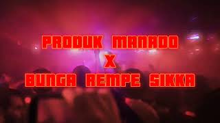 PRODUK MANADO X BUNGA REMPE SIKKAMASAMPER VIRALKEDOXX REMIX 2024 [upl. by Mercier264]