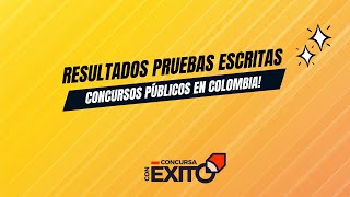 Resultados Pruebas Escritas Concursos Públicos en Colombia Todo lo que Necesitas Saber [upl. by Netta]