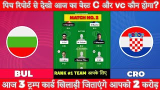 BUL vs CRO Dream 11 Prediction BUL vs CRO Dream 11 Team Bulgaria vs Croatia Team Comparison [upl. by Atiana363]