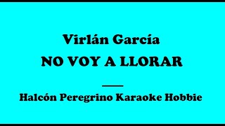 Karaoke  Virlán García  No voy a llorar [upl. by Monroe693]