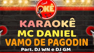 Karaokê 🎤 Mc Daniel  Vamo de Pagodin [upl. by Volding]