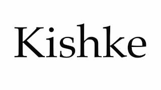 How to Pronounce Kishke [upl. by Kaczer]